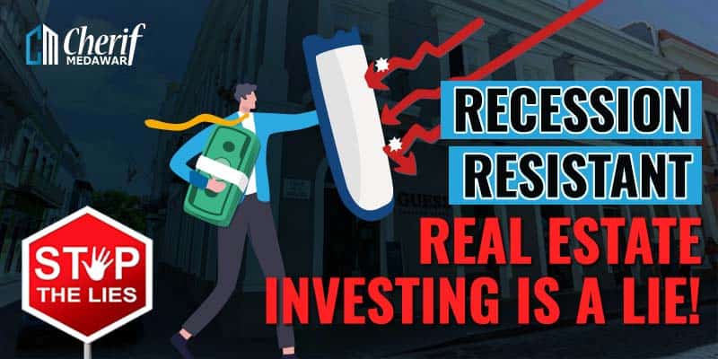 Recession-Resistant Real Estate Investing Is a Lie