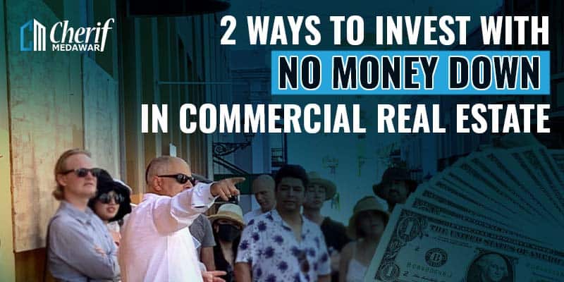 2 Ways to make no money down for commercial real estate