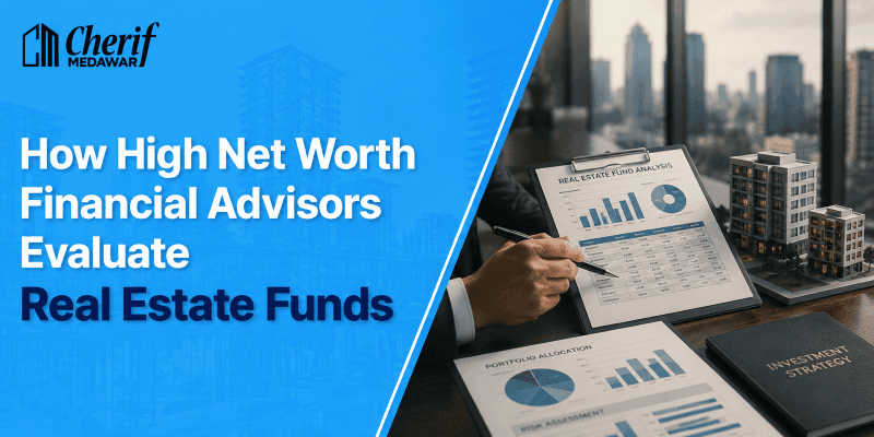 Alt Tag: How high net worth financial advisors evaluate real estate funds using investment analysis, portfolio strategy, and risk assessment